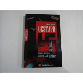     GESTAPO  ISTORIA  POLITIEI  SECRETE  A  LUI  HITLER  - Rupert  BUTLER 